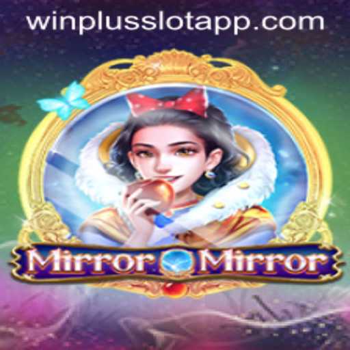 MirrorMirror: A Detailed Look into the Exciting Winplus Slot App Game