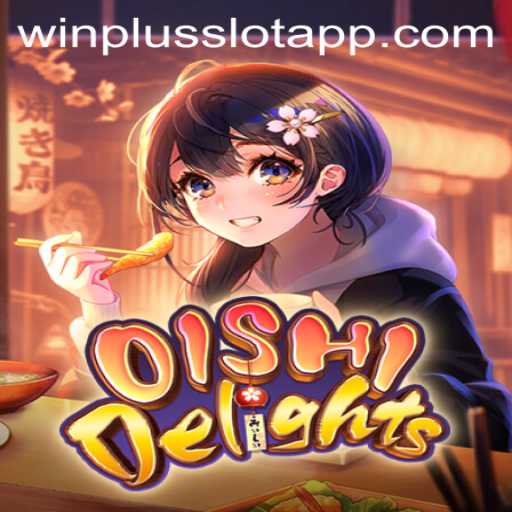 Exploring the Vibrant World of OishiDelights and the Winplus Slot App